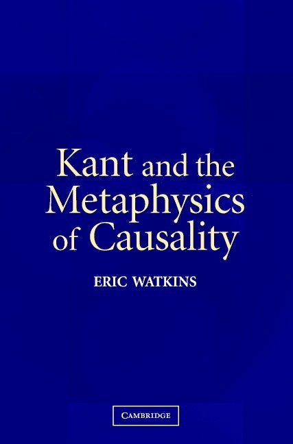 San Diego) Watkins, Eric (University of California, Eric Watkins - Kant and the Metaphysics of Causality, Häftad