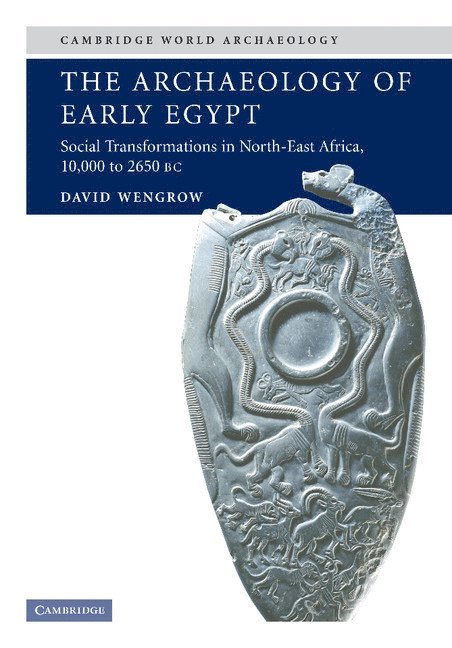 David (University College London) Wengrow, David Wengrow - The Archaeology of Early Egypt, Häftad