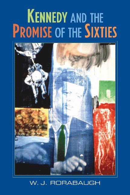 Kennedy and the Promise of the Sixties 1