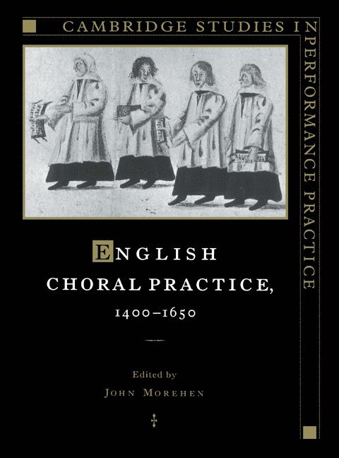 John (University of Nottingham) Morehen, John Morehen, Morehen John - English Choral Practice, 1400–1650, Häftad