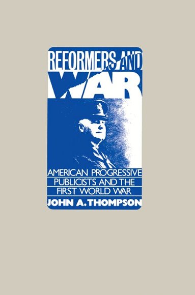 John A. Thompson - Reformers and War, Häftad