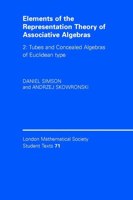 Daniel Simson, Andrzej Skowronski, Andrzej Skowro&#324;ski, Andrzej Skowro¿ski - Elements of the Representation Theory of Associative Algebras: Volume 2, Tubes and Concealed Algebras of Euclidean type, Häftad