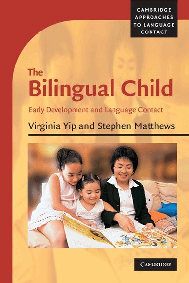 Virginia Yip, Stephen Matthews - The Bilingual Child, Häftad