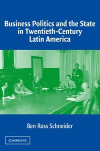 bokomslag Business Politics and the State in Twentieth-Century Latin America