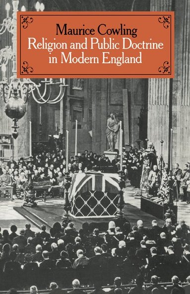 Maurice Cowling - Religion and Public Doctrine in Modern England: Volume 1, Häftad