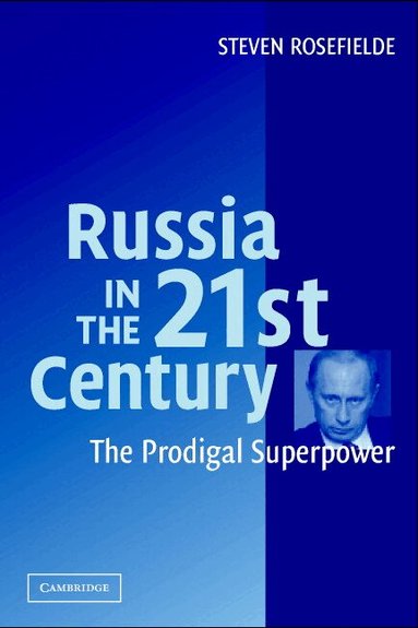 Steven Rosefielde - Russia in the 21st Century, Häftad