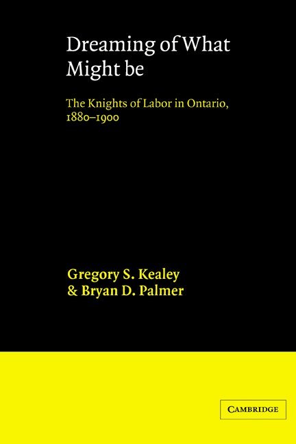 Gregory S. Kealey, Bryan D. Palmer - Dreaming of What Might Be, Häftad