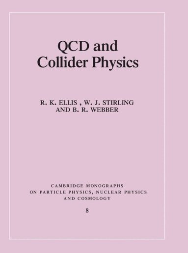 R. K. Ellis, W. J. Stirling, B. R. Webber - QCD and Collider Physics, Häftad