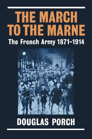 Douglas Porch - The March to the Marne, Häftad
