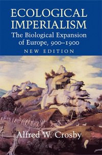 bokomslag Ecological Imperialism: The Biological Expansion of Europe, 900-1900