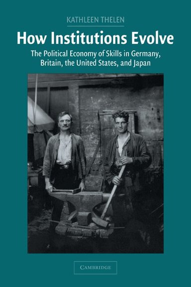 Kathleen Thelen, Peter Lange, Robert H. Bates - How Institutions Evolve, Häftad