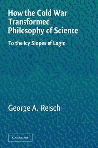 bokomslag How the Cold War Transformed Philosophy of Science
