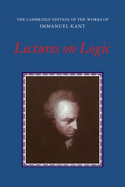 Immanuel Kant, J. Michael Young, Allen W. Wood - Lectures on Logic, Häftad