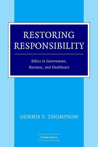 Dennis F. Thompson - Restoring Responsibility, Häftad