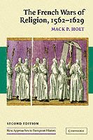 bokomslag The French Wars of Religion, 1562-1629