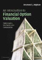 Desmond J. Higham, Desmond J. (University of Strathclyde) Higham, Desmond Higham - Introduction to Financial Option Valuation, Häftad