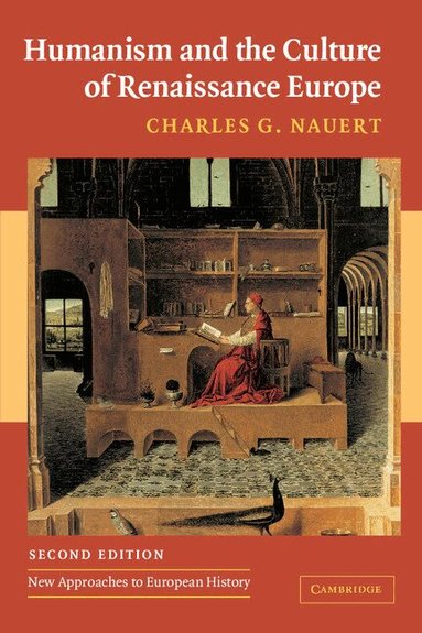 Charles G. Nauert, Jr - Humanism and the Culture of Renaissance Europe, Häftad