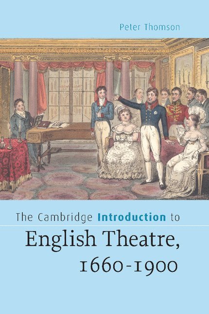 The Cambridge Introduction to English Theatre, 1660-1900 1