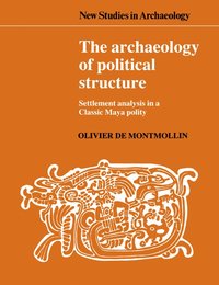 bokomslag The Archaeology of Political Structure