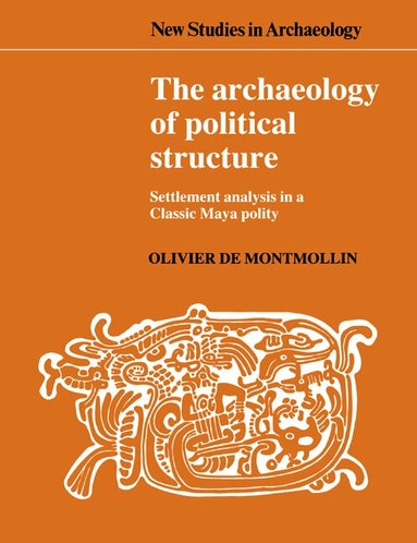 Olivier de Montmollin, Colin Renfrew, Clive Gamble - The Archaeology of Political Structure, Häftad