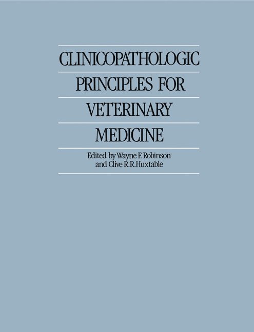 Wayne F. Robinson, Clive R. R. Huxtable, Western Australia) Robinson, Wayne F. (Murdoch University, Western Australia) Huxtable, Clive R. R. (Murdoch University - Clinicopathologic Principles for Veterinary Medicine, Häftad