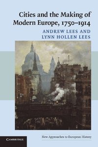 bokomslag Cities and the Making of Modern Europe, 1750-1914
