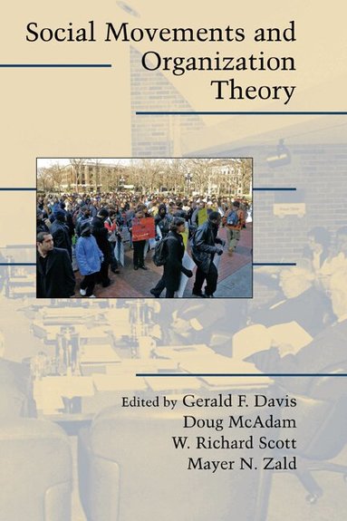 Gerald F. Davis, Doug McAdam, W. Richard Scott, Mayer N. Zald - Social Movements and Organization Theory, Häftad