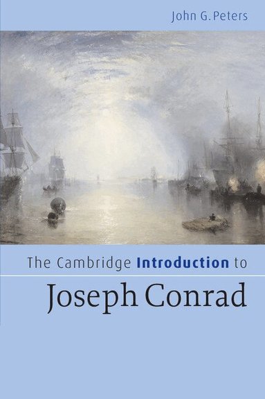 John G. Peters - The Cambridge Introduction to Joseph Conrad, Häftad