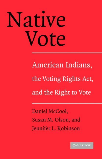 Daniel (University of Utah) McCool, Susan M. (University of Utah) Olson, Jennifer L. (University of Utah) Robinson, Daniel McCool, Susan M. Olson, Daniel Mccool, Jennifer Robinson - Native Vote, Häftad