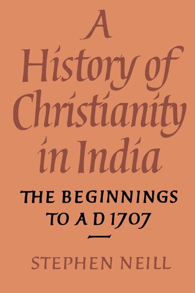 Stephen Neill - A History of Christianity in India, Häftad