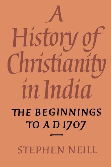 bokomslag A History of Christianity in India