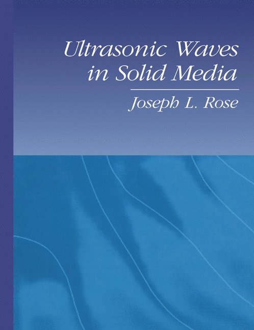 Joseph L. (Pennsylvania State University) Rose, Joseph L. Rose - Ultrasonic Waves in Solid Media, Häftad
