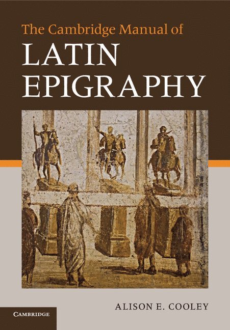 The Cambridge Manual of Latin Epigraphy 1