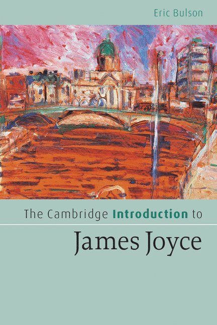 Eric Bulson, New York) Bulson, Eric (Columbia University - Cambridge Introduction to James Joyce, Häftad