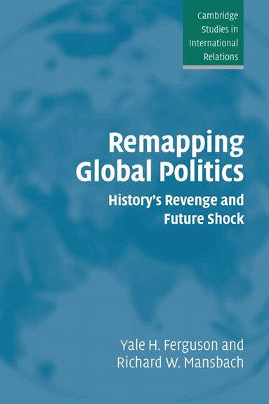Yale H. Ferguson, Richard W. Mansbach, Steve Smith - Remapping Global Politics, Häftad