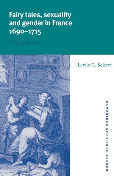 bokomslag Fairy Tales, Sexuality, and Gender in France, 1690-1715