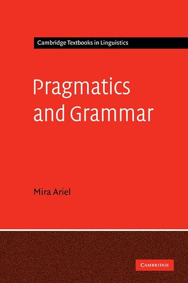 Mira Ariel - Pragmatics and Grammar, Inbunden