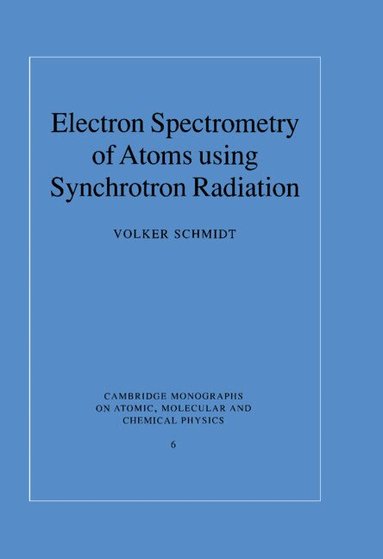 Volker Schmidt - Electron Spectrometry of Atoms using Synchrotron Radiation, Inbunden