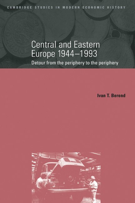 Ivan Berend, Los Angeles) Berend, Ivan (University of California, Ivan T. Berend, Berend Ivan - Central and Eastern Europe, 1944-1993, Inbunden