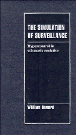 William Bogard - The Simulation of Surveillance, Inbunden