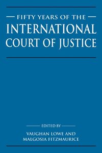 bokomslag Fifty Years of the International Court of Justice: Essays in Honour of Sir Robert Jennings