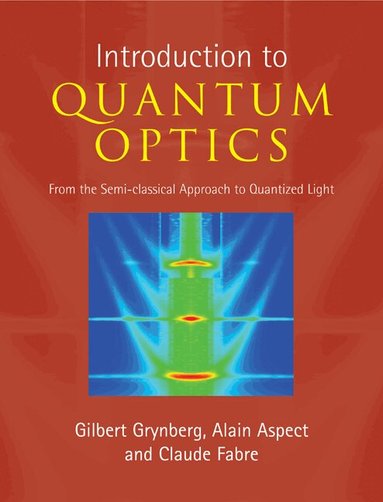 Gilbert Grynberg, Alain Aspect, Claude Fabre - Introduction to Quantum Optics, Inbunden