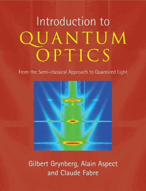 Gilbert Grynberg, Alain Aspect, Claude (Universite de Paris VI (Pierre et Marie Curie)) Fabre, Claude Fabre - Introduction to Quantum Optics, Inbunden