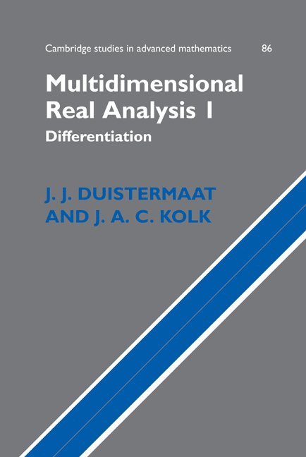 J. J. Duistermaat, J. A. C. Kolk, The Netherlands) Duistermaat, J. J. (Universiteit Utrecht, The Netherlands) Kolk, J. A. C. (Universiteit Utrecht, Johan A. C. Kolk - Multidimensional Real Analysis I, Inbunden