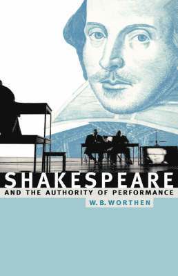 Shakespeare and the Authority of Performance 1