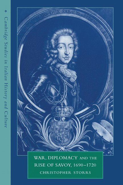 War, Diplomacy and the Rise of Savoy, 1690-1720 1