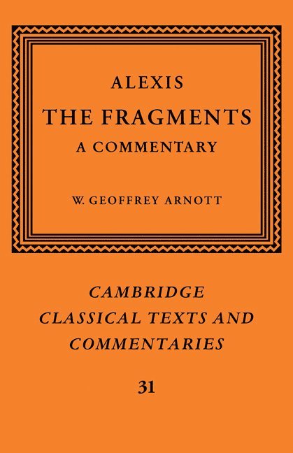 Alexis, W. Geoffrey Arnott, W. Geoffrey Arnott, W. Geoffrey (University of Leeds) Arnott - Alexis: The Fragments, Inbunden