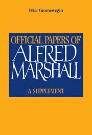 Alfred Marshall, Peter D. Groenewegen - Official Papers of Alfred Marshall, Inbunden