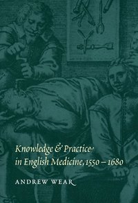 bokomslag Knowledge and Practice in English Medicine, 1550-1680