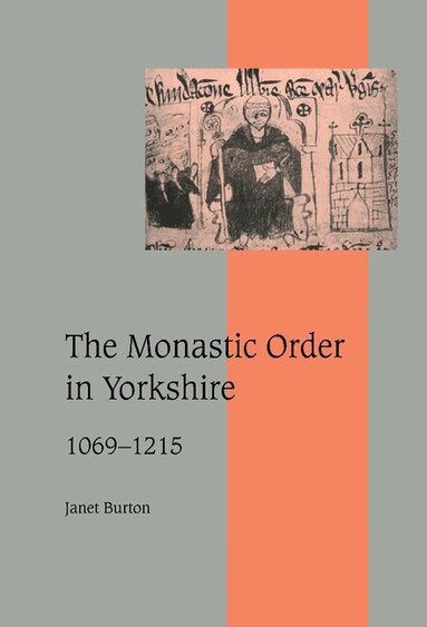Janet Burton - The Monastic Order in Yorkshire, 1069-1215, Inbunden